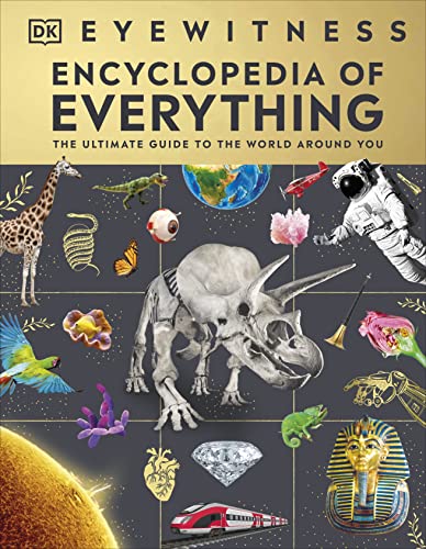 Eyewitness Encyclopedia of Everything: The Ultimate Guide to the World Around You von DK Children